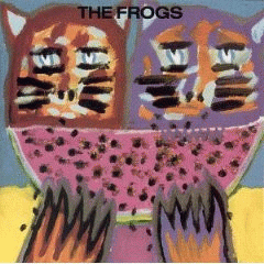 The Frogs : The Frogs